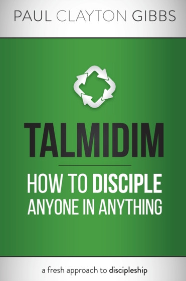 Talmidim : How to Disciple Anyone in Anything