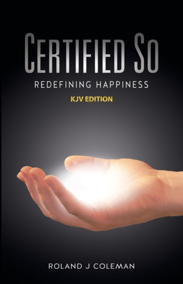 Certified So : Redefining Happiness - KJV Edition