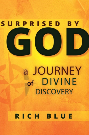 Surprised By God : A Journey of Divine Discovery