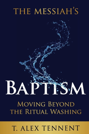 The Messiah's Baptism : Moving Beyond the Ritual Washing