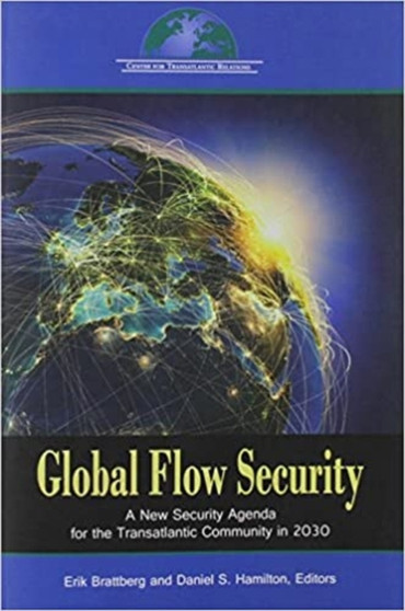Global Flow Security : A New Strategy Agenda for the Transatlantic Community in 2030