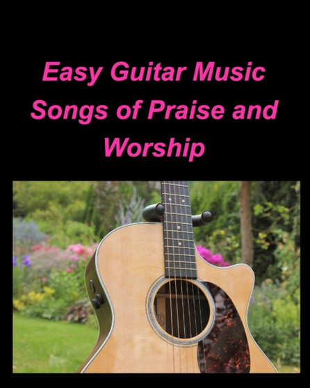 Easy Guitar Music Songs Of Praise and Worship : Guitar Chords lead Sheets Praise Worship Music Songs