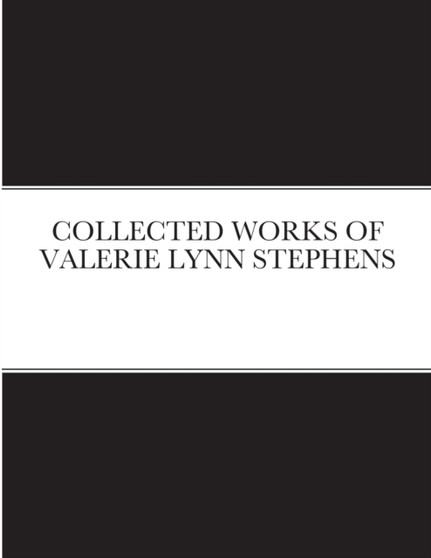 Collected Works of Valerie Lynn Stephens