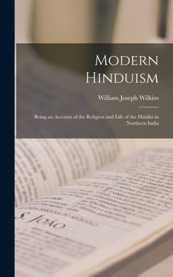Modern Hinduism : Being an Account of the Religion and Life of the Hindus in Northern India