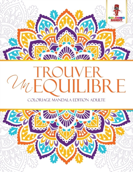 Trouver un Equilibre : Coloriage Mandala Edition Adulte by Coloring Bandit - Paperback