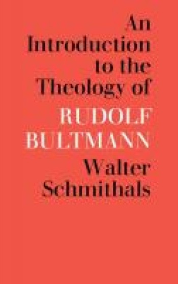 An Introduction to the Theology of Rudolf Bultmann