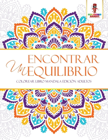 Encontrar Un Equilibrio : Colorear Libro Mandala Edicion Adultos by Coloring Bandit - Paperback