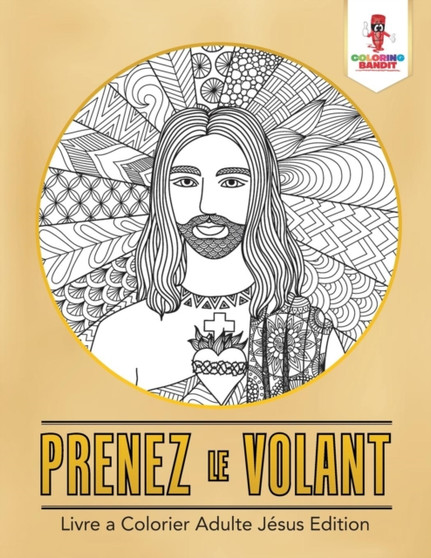 Prenez le Volant : Livre a Colorier Adulte Jesus Edition by Coloring Bandit - Paperback