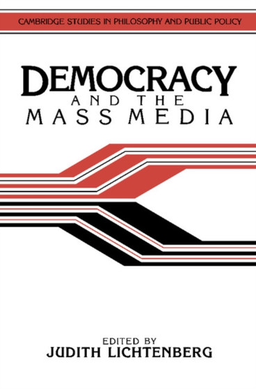 Democracy and the Mass Media : A Collection of Essays