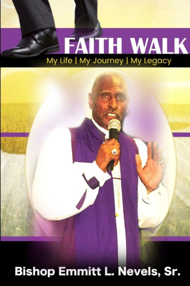 Faith Walk : My Life, My Journey, My Legacy