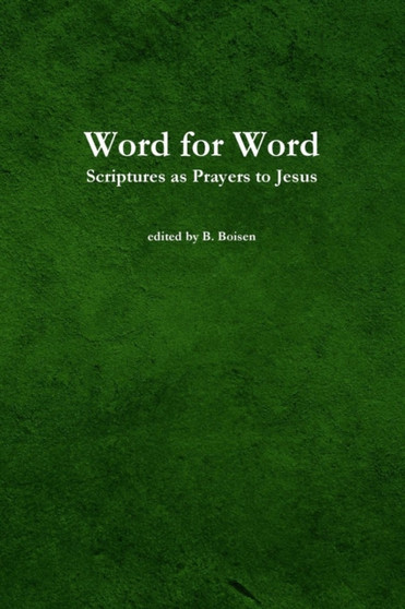Word for Word : Scriptures as Prayers to Jesus