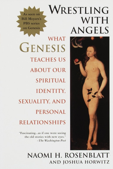 Wrestling With Angels : What Genesis Teaches Us About Our Spiritual Identity, Sexuality and Personal Relationships