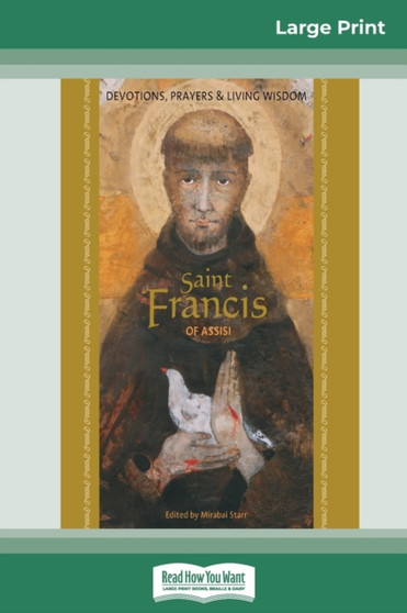 Saint Francis of Assisi : Devotions, Prayers & Living Wisdom (16pt Large Print Edition)