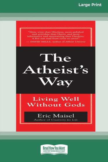 The Atheist's Way : Living Well Without Gods [Standard Large Print 16 Pt Edition]