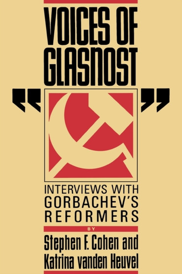 Voices of Glasnost : Interviews with Gorbachev's Reformers