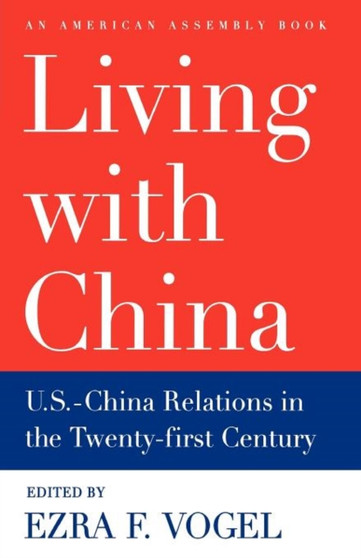 Living with China : U.S.-China Relations in the Twenty-First Century