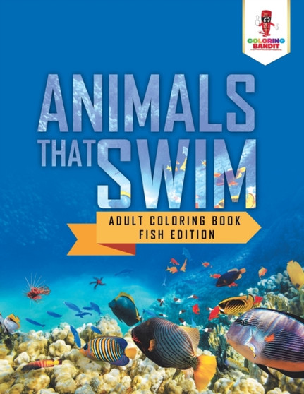 Animals That Swim : Adult Coloring Book Fish Edition by Coloring Bandit - Paperback