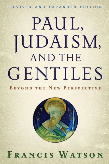 Paul, Judaism, and the Gentiles : Beyond the New Perspective