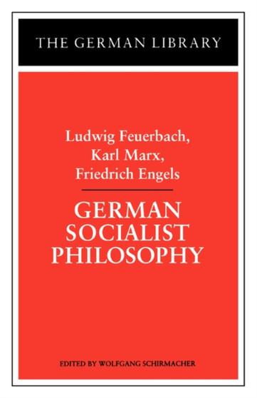 German Socialist Philosophy: Ludwig Feuerbach, Karl Marx, Friedrich Engels