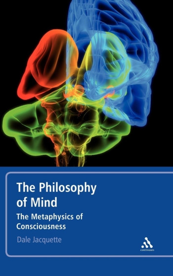The Philosophy of Mind : The Metaphysics of Consciousness