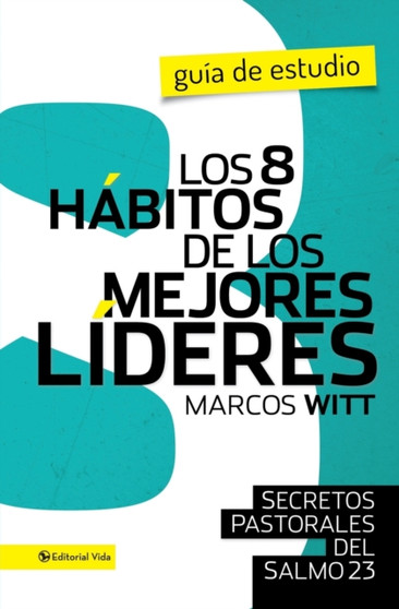 Los 8 Secretos de Un Buen Lider : Principios Pastorales del Salmo 23