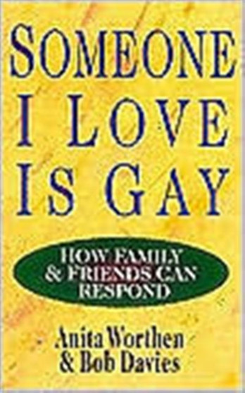 Someone I Love Is Gay : How Family & Friends Can Respond