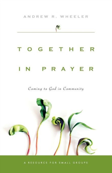 Together in Prayer : Coming to God in Community
