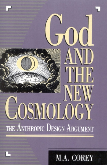 God and the New Cosmology : The Anthropic Design Argument