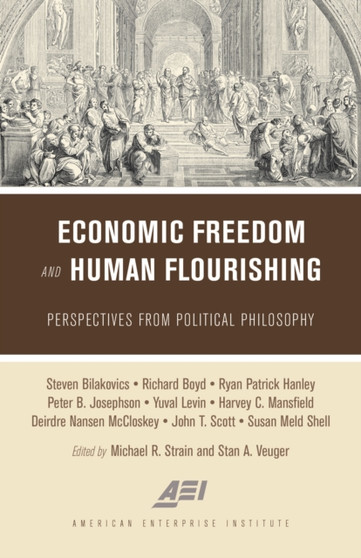 Economic Freedom and Human Flourishing : Perspectives from Political Philosophy Economic Freedom and Human Flourishing : Perspectives from Political Philosophy