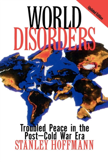 World Disorders : Troubled Peace in the Post-Cold War Era