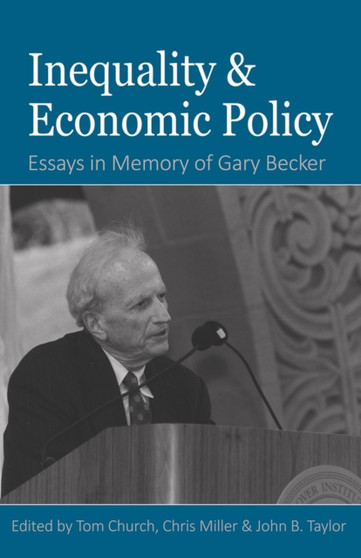 Inequality and Economic Policy : Essays In Honor of Gary Becker