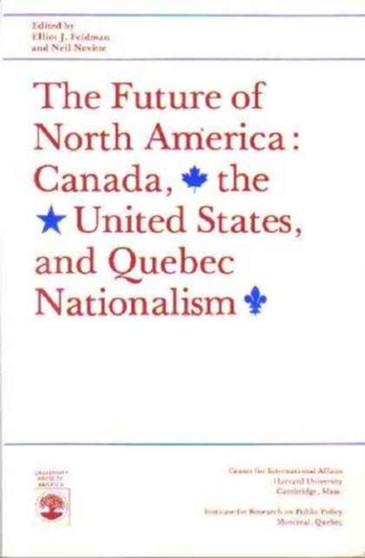 The Future of North America : Canada, the United States, and Quebec Nationalism,