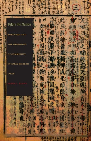 Before the Nation : Kokugaku and the Imagining of Community in Early Modern Japan