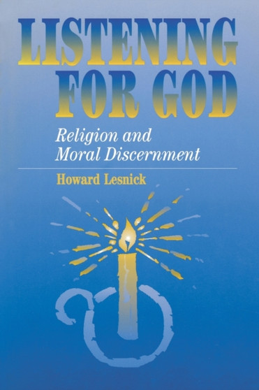 Listening For God : Religion and Moral Discernment