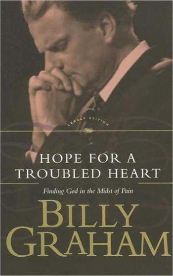 Hope For The Troubled Heart : Finding God in the Midst of Pain