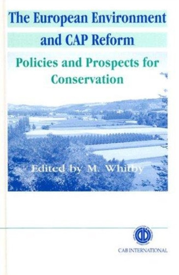 European Environment and CAP Reform : Policies and Prospects for Conservation