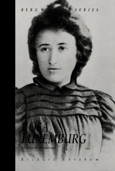 Rosa Luxemburg : A Life for the International