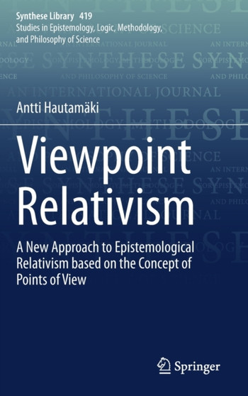 Viewpoint Relativism : A New Approach to Epistemological Relativism based on the Concept of Points of View : 419