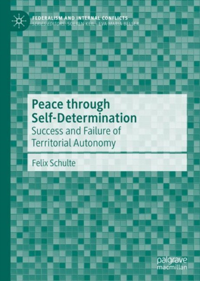 Peace through Self-Determination : Success and Failure of Territorial Autonomy