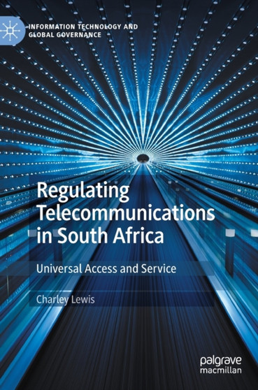 Regulating Telecommunications in South Africa : Universal Access and Service