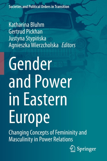 Gender and Power in Eastern Europe : Changing Concepts of Femininity and Masculinity in Power Relations