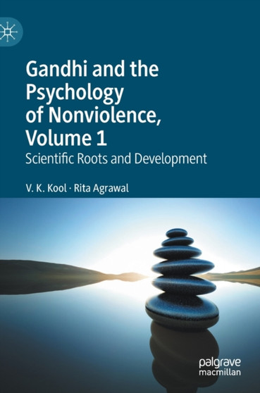 Gandhi and the Psychology of Nonviolence, Volume 1 : Scientific Roots and Development
