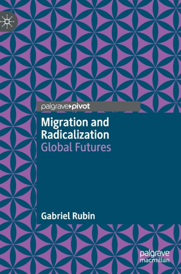 Migration and Radicalization : Global Futures