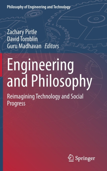 Engineering and Philosophy : Reimagining Technology and Social Progress : 37