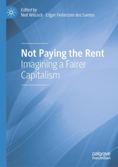 Not Paying the Rent : Imagining a Fairer Capitalism