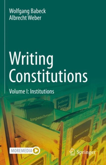 Writing Constitutions : Volume I: Institutions