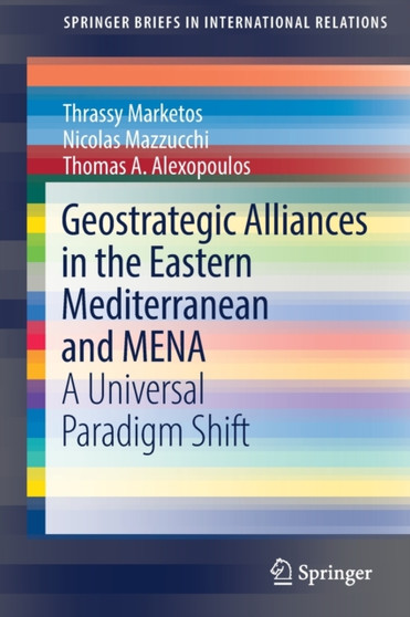 Geostrategic Alliances in the Eastern Mediterranean and MENA : A Universal Paradigm Shift