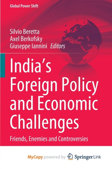 India's Foreign Policy and Economic Challenges : Friends, Enemies and Controversies