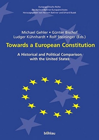 Towards a European Constitution : A Historical and Political Comparison with the United States