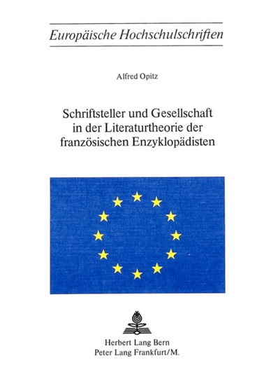 Schriftsteller und Gesellschaft in der Literaturtheorie der franzoesischen Enzyklopaedisten